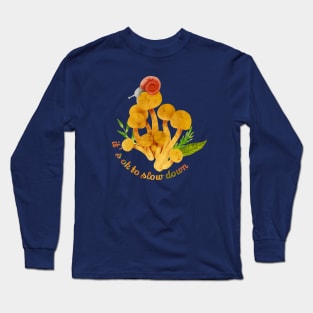 It's Okay To Slow Down - Mushroom Snail Long Sleeve T-Shirt